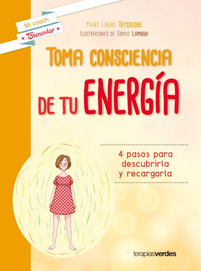 Toma consciencia de tu energía.Cuatro pasos para descubrirla y recargarla