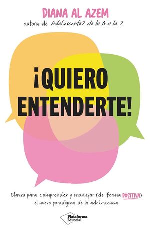 ¡Quiero entenderte! Claves para comprender y manejar (de  forma positiva) el nuevo paradigma de la adolescencia