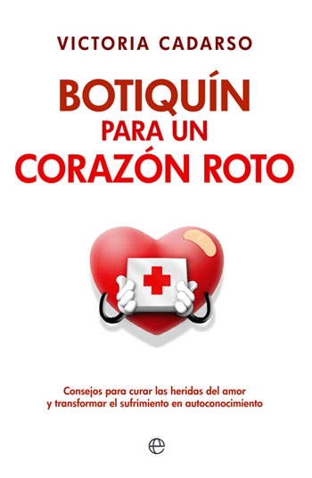 Botiquin para un corazón roto. Consejos para curar las heridas del amor y transformar el sufrimiento en autoconocimiento