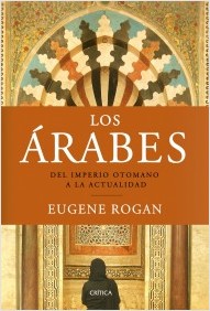 Los árabes. Del imperio otomano a la actualidad (Nueva edición ampliada)