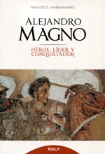 Alejandro Magno. Héroe, líder y conquistador