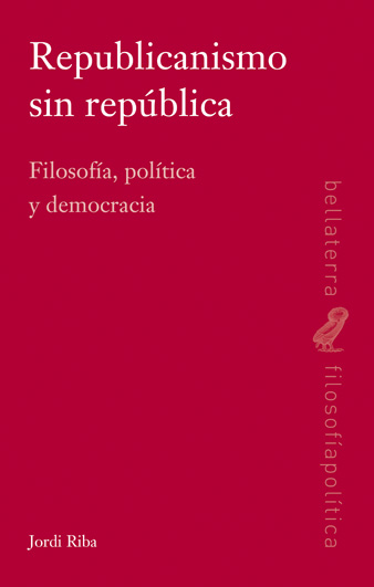 Republicanismo sin república: Filosofía, política y democracia