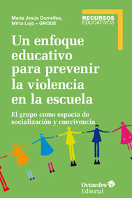 Enfoque educativo para prevenir la violencia en la escuela. El grupo como espacio de socialización y convivencia