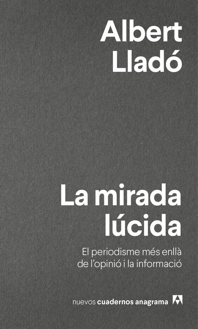 La mirada lúcida. El periodisme més enllà de l'opinió i la informació