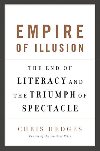 Empire of Illusion : The End of Literacy and the Triumph of Spectacle