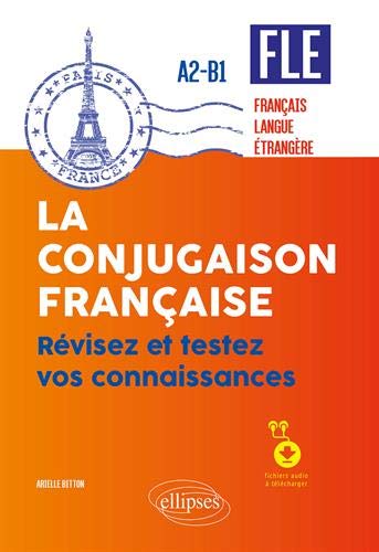 La conjugaison française. Révisez et testez vos connaissances • A2-B1 (avec fichiers audio)