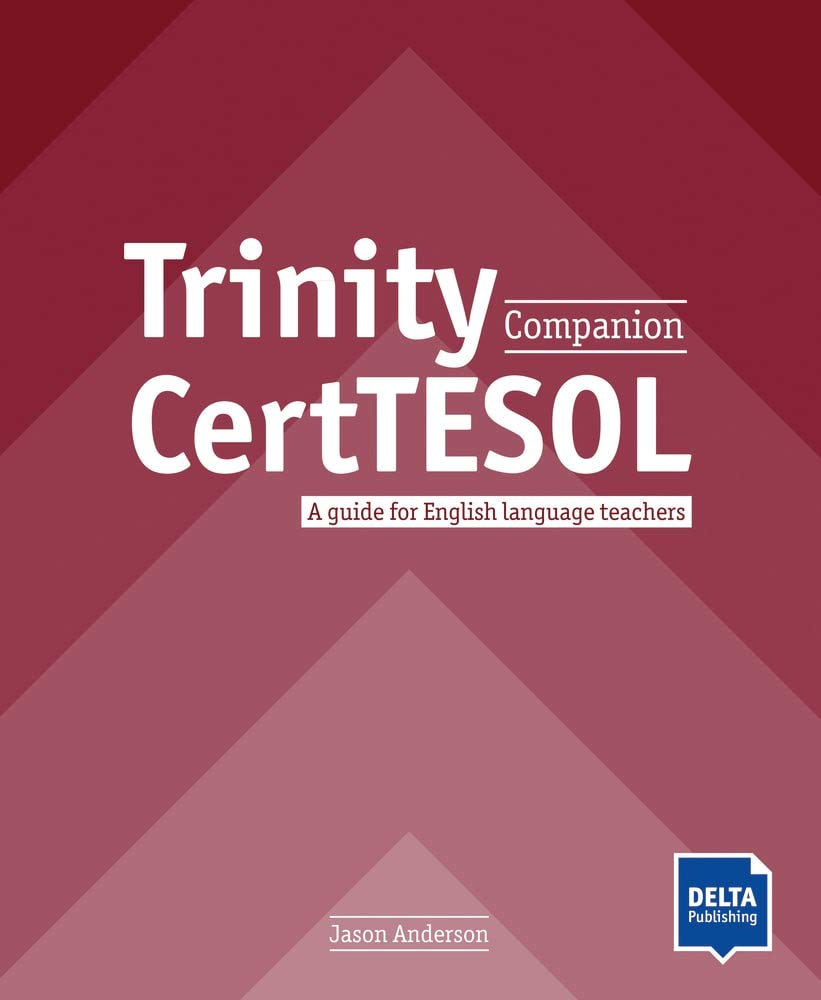 Trinity CertTESOL Companion: A guide for English language teachers. Teacher's Guide (DELTA Teacher Education and Preparation)