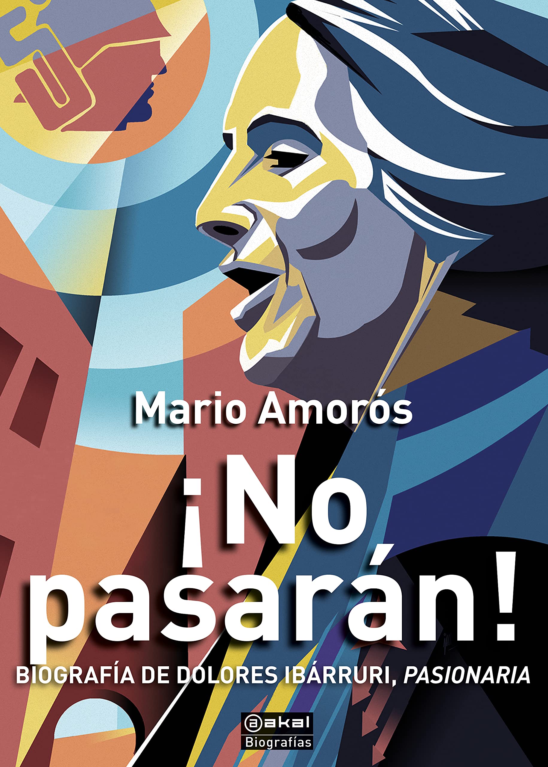 ¡No pasarán! Biografía de Dolores Ibárruri, Pasionaria