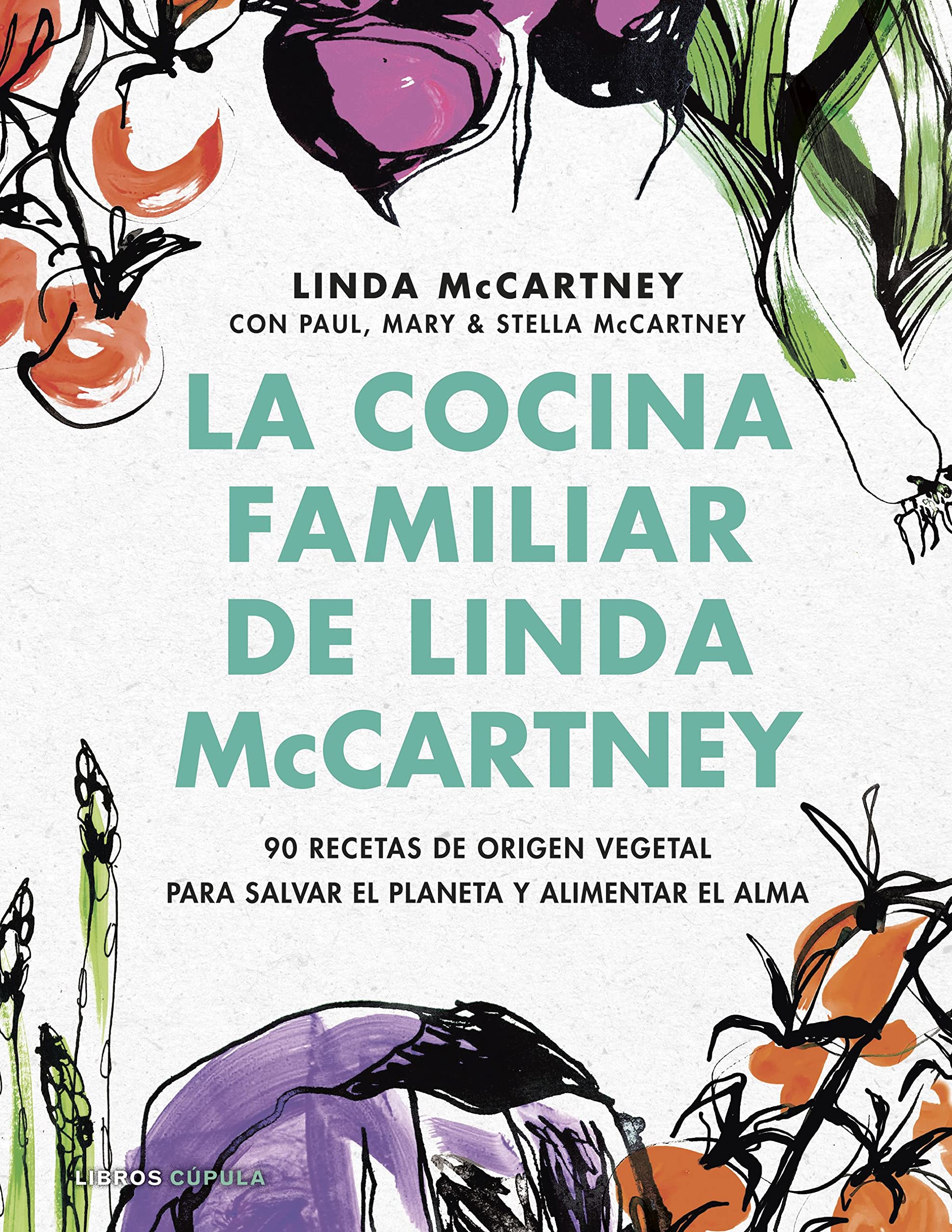 La cocina familiar de Linda McCartney. 90 Recetas de origen vegetal para salvar el planeta y alimentar el alma