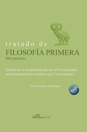 Tratado de filosofía primera (Libro primero). Estudio de la modalidad referido al Pensamiento: una fenomenología analítica del Conocimiento