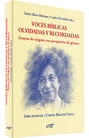 Voces bíblicas olvidadas y recordadas: ensayos de exégesis con perspectiva de género (Homenaje a Carmen Bernabé Ubieta)