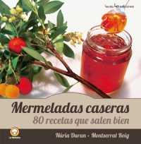 Mermeladas caseras. 80 recetas que salen bien