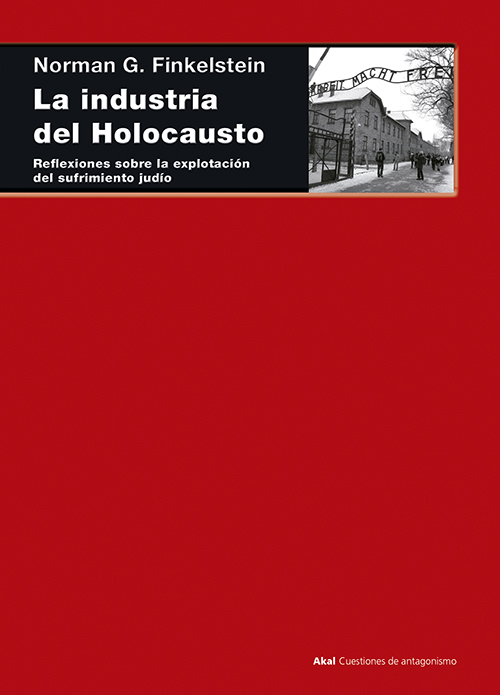 La industria del holocausto. Reflexiones sobre la explotación del sufrimiento judío