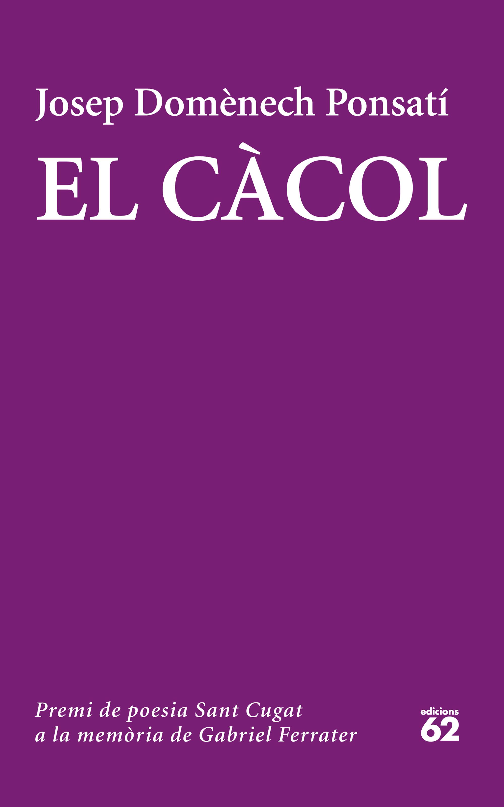 El càcol (Premi Sant Cugat de poesia a la memòria de Gabriel Ferrater)