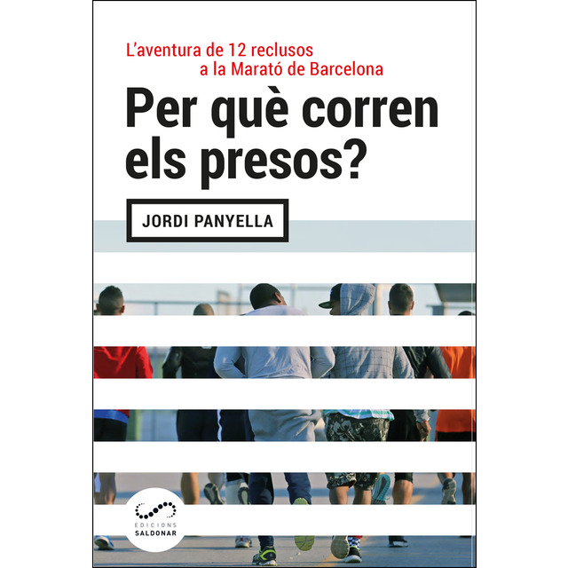 Per què corren els presos? L'aventura de 12 reclusos a la Marató de Barcelona