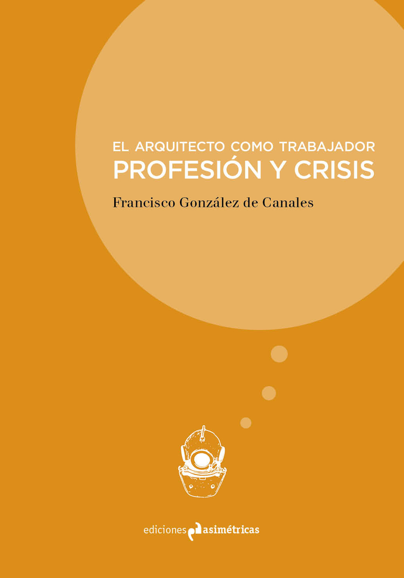 El arquitecto como trabajador. Profesión y crisis