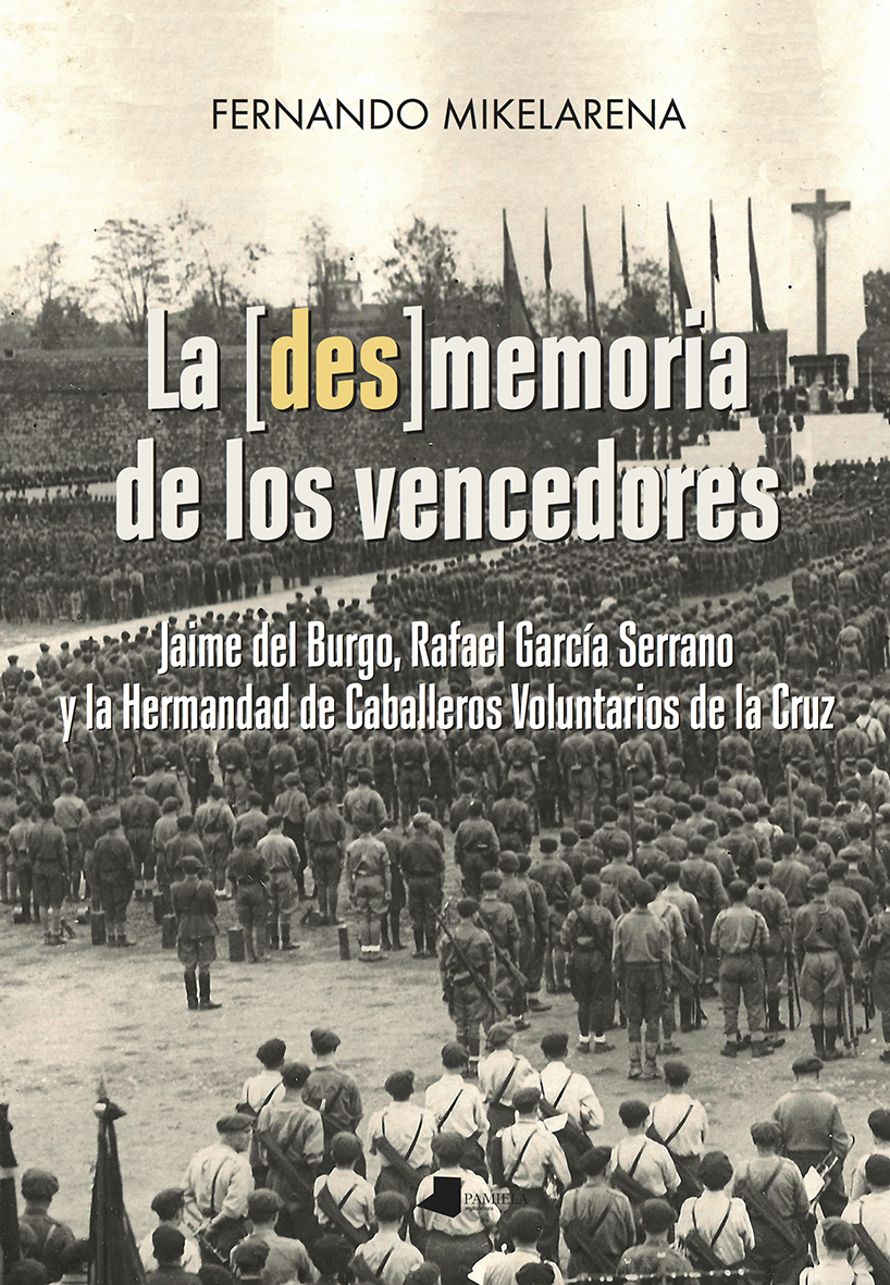 La [des]memoria de los vencedores. Jaime del Burgo, Rafael García Serrano y la Hermandad de Caballeros Voluntarios de la Cruz