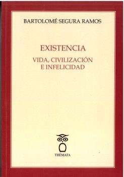 EXISTENCIA VIDA CIVILIZACION E INFELICIDAD