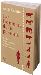 Las fronteras de la persona: el valor de los animales, la dignidad de los humanos