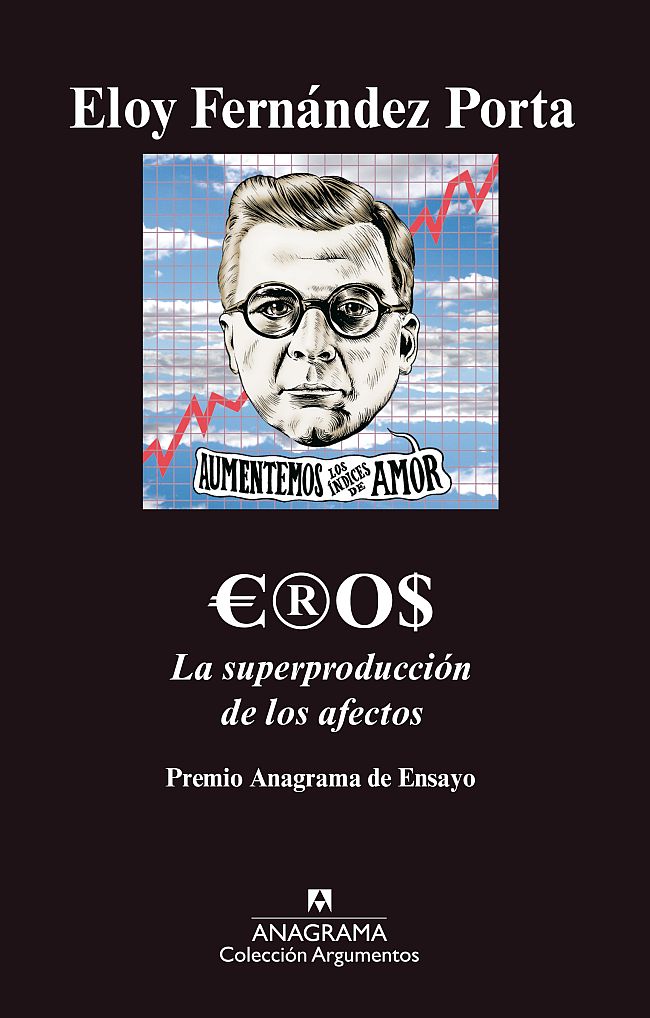 Eros. La superproducción de los afectos (38 Premio Anagrama de Ensayo)