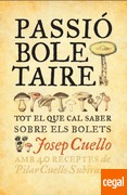 Passió boletaire . Tot el que cal saber sobre els bolets