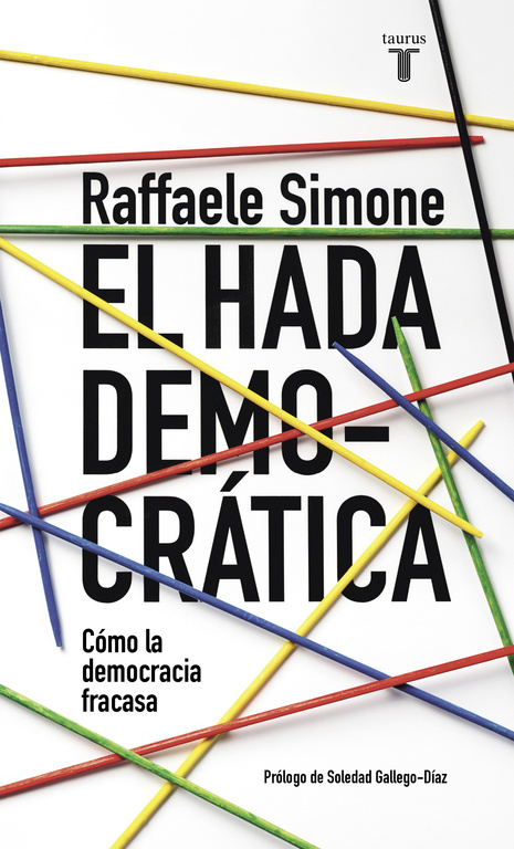 El hada democrática. Por qué la democracia fracasa en su búsqueda de ideales