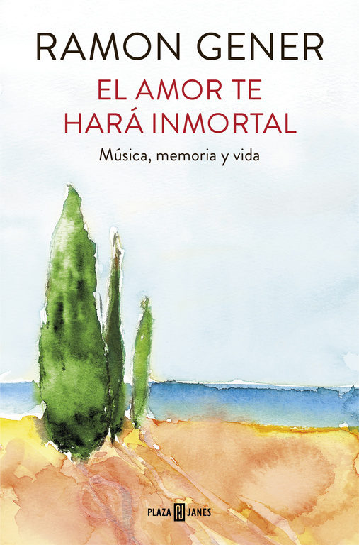 El amor te hará inmortal. Música, memoria y vida