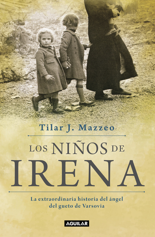 Los niños de Irena. La extraordinaria historia del ángel del gueto de Varsovia