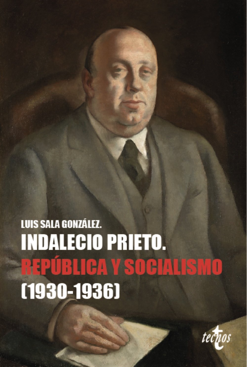 Indalecio Prieto. República y socialismo (1930-1936)