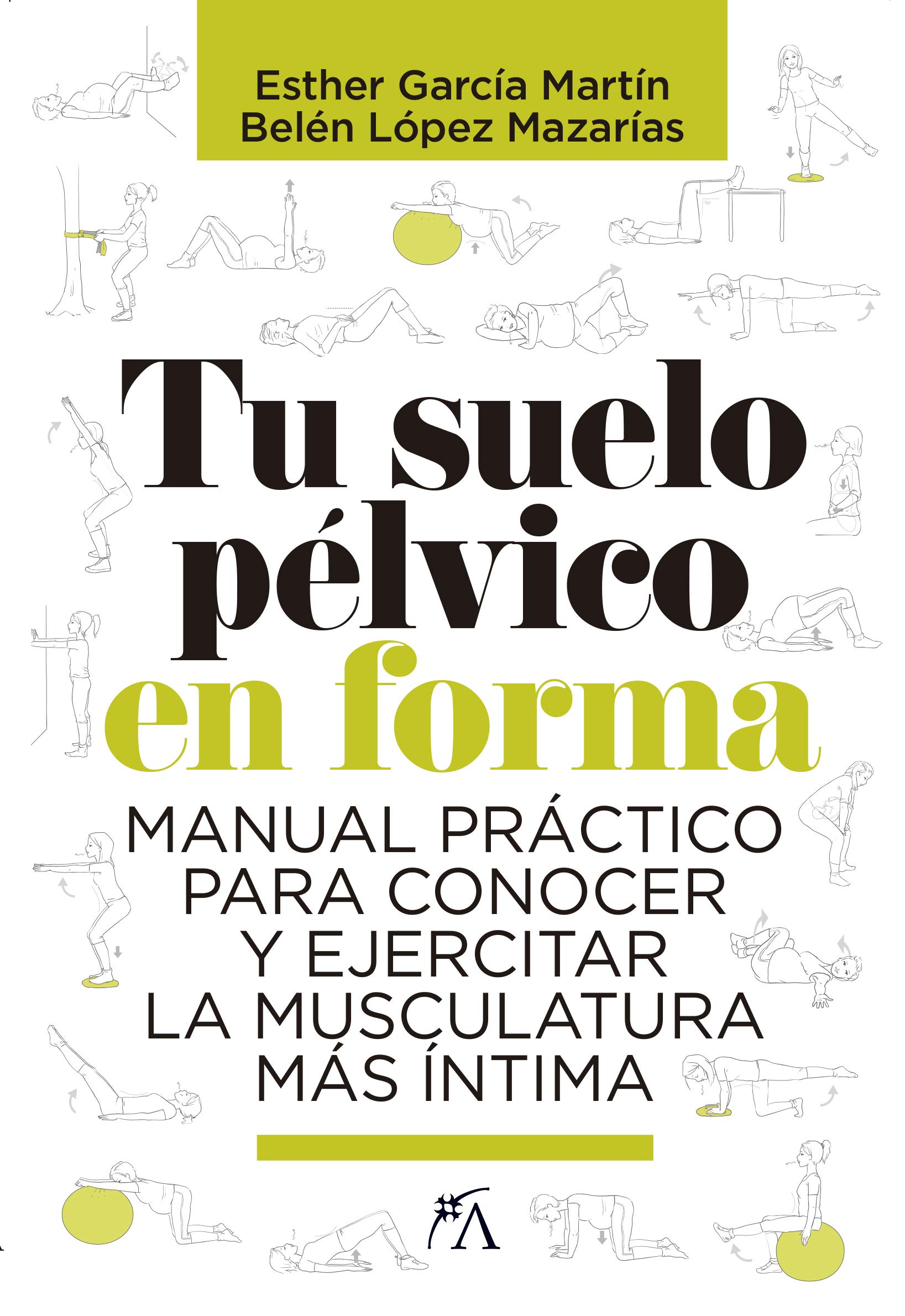 Tu suelo pélvico en forma. Manual práctico para conocer y ejercitar la musculatura más íntima