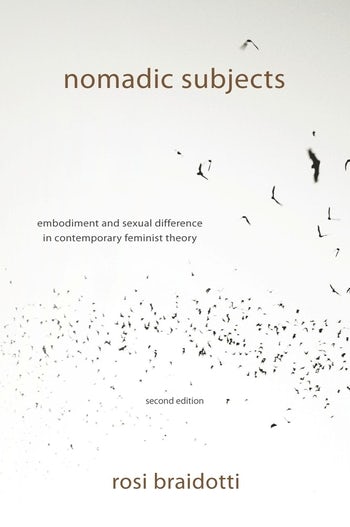 Nomadic Subjects: Embodiment and Sexual Difference in Contemporary Feminist Theory