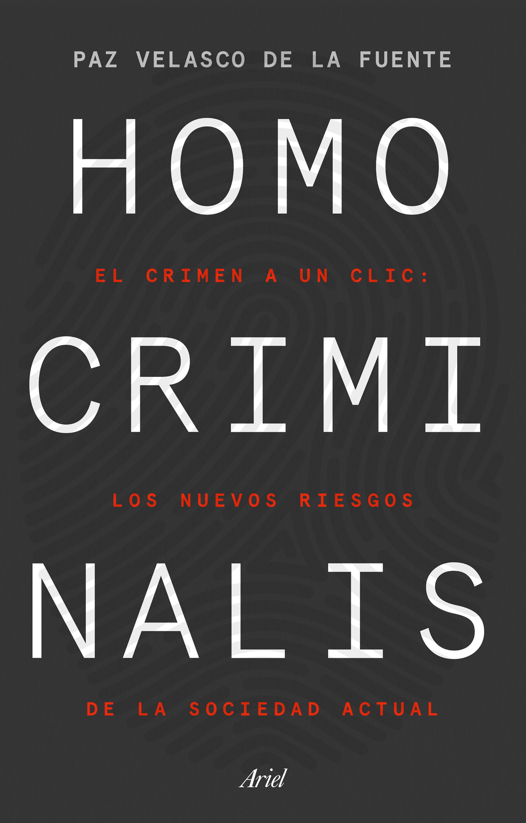 Homo criminalis. El crimen a un clic: los nuevos riesgos de la sociedad actual.