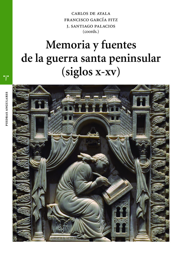 MEMORIA Y FUENTES DE LA GUERRA SANTA PENINSULAR (SIGLOS X-XV