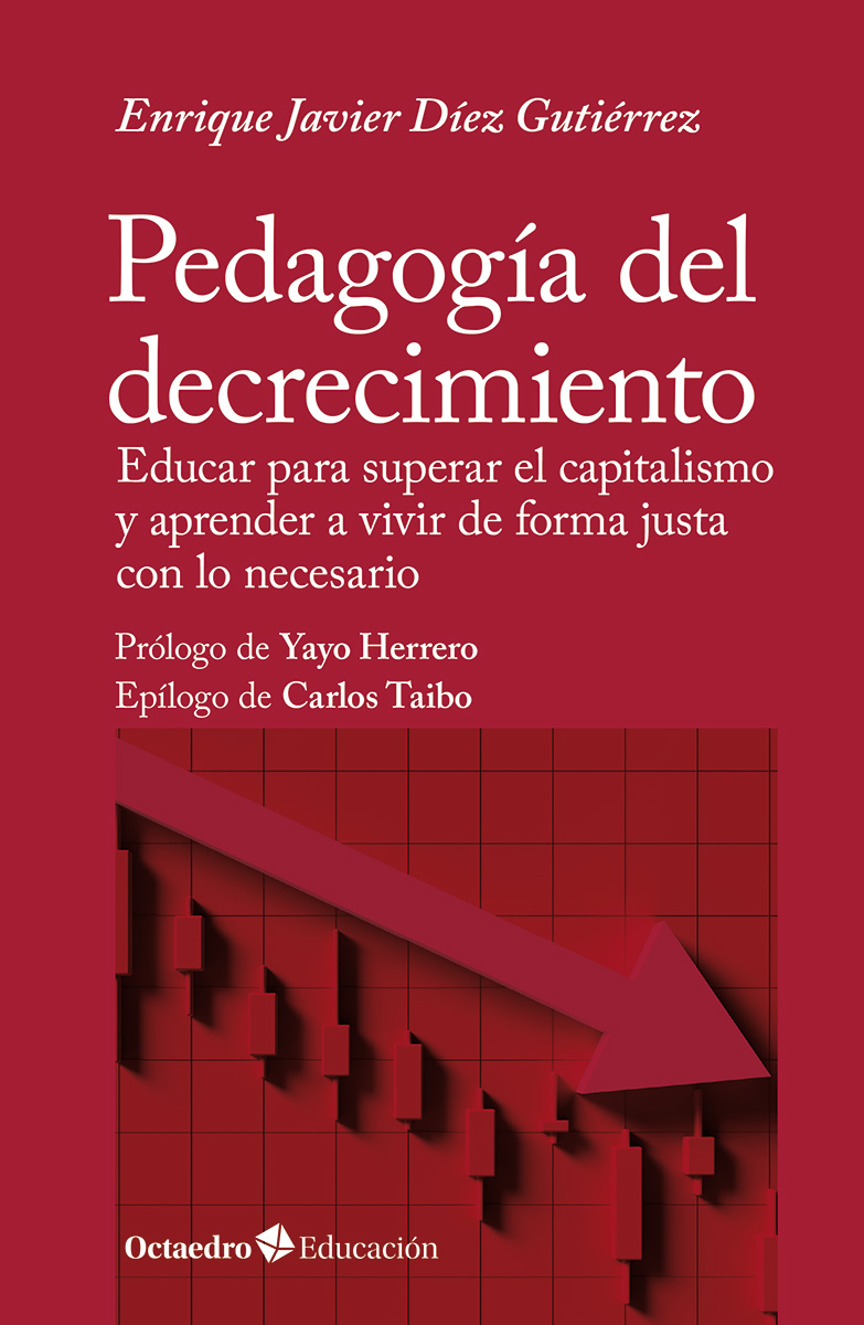 Pedagogía del decrecimiento. Educar para superar el capitalismo y aprender a vivir de forma justa con lo necesario