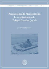 Arqueologia de Mesopotàmia. Les conferències de Pelegrí Casades (1906)