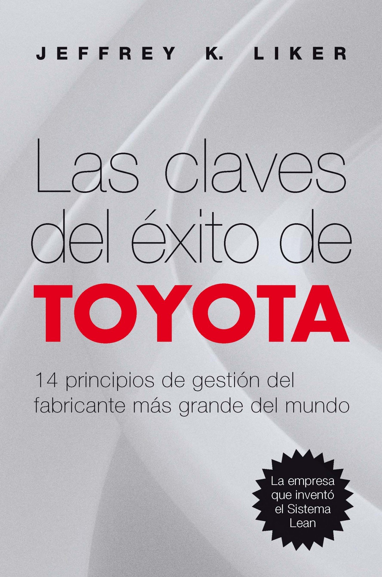 Las claves del éxito de Toyota. 14 principios de gestión del fabricante más grande del mundo