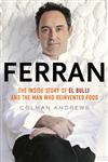 Ferran. The inside story of El Bulli and the man who reinvented food