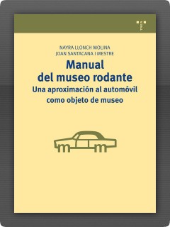 Manual del museo rodante. Una aproximación al automóvil como objeto de museo