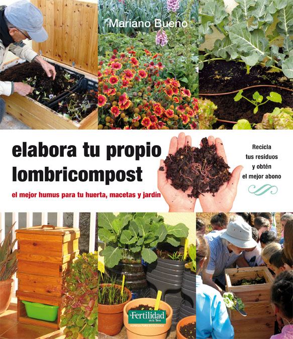 Elabora tu propio lombricompost. El mejor humus para tu huerta, maceta y jardín