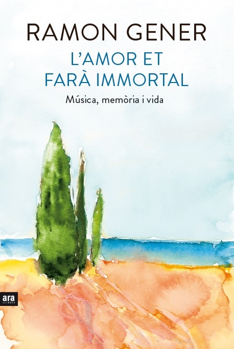 L'amor et farà immortal. Música, memòria i vida