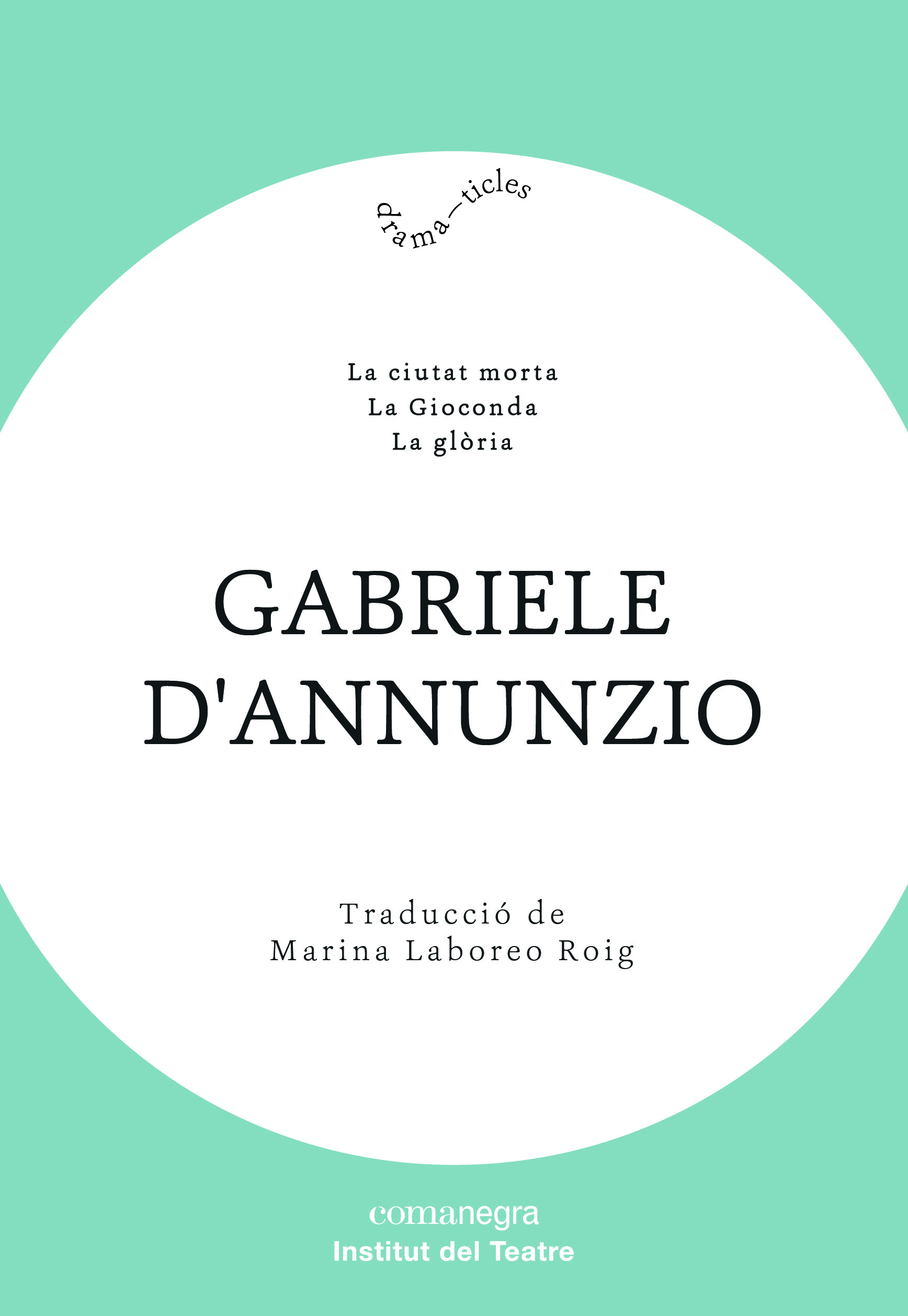 Gabriele d'Annunzio Teatre. La ciutat morta / La Gioconda / La glòria