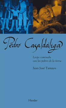 Pedro Casaldáliga: larga caminada con los pobres de la tierra