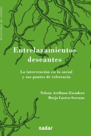 Entrelazamientos deseantes: la intervención en lo social y sus puntos de referencia