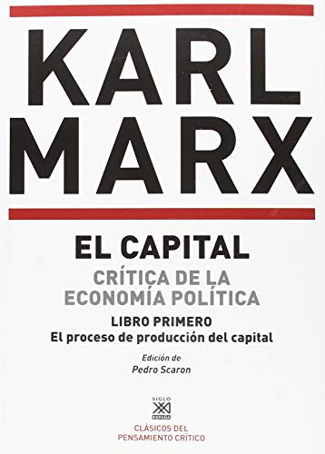 El Capital. Crítica de la economía política. Libro primero: El proceso de producción del capital