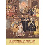 Iberoamérica mestiza. Encuentro de pueblos y culturas