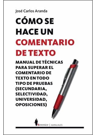 Cómo se hace un comentario de texto: manual de técnicas para el comentario de texto en todo tipo de pruebas