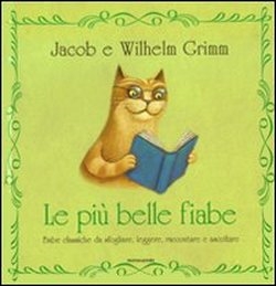 Le più belle fiabe. Fiabe classiche da sfogliare, leggere, raccontare e ascoltare