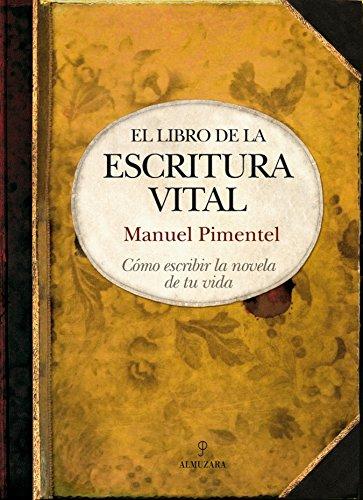 El libro de la escritura vital: cómo escribir la novela de tu vida