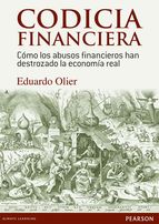 Codicia financiera. Cómo los abusos financieros han destrozado la economía real