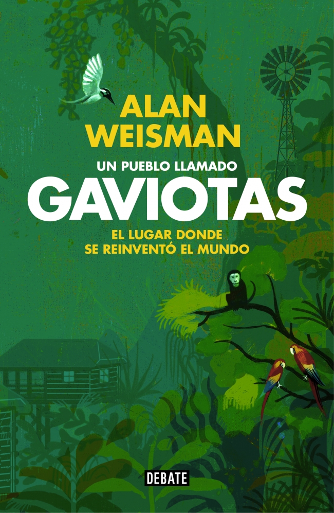 Un pueblo llamado Gaviotas. El lugar donde se reinventó el mundo